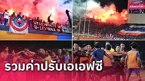 LĐBĐ Thái Lan gây sốc về số tiền phải nộp phạt cho AFC do pháo sáng, bạo lực sân cỏ